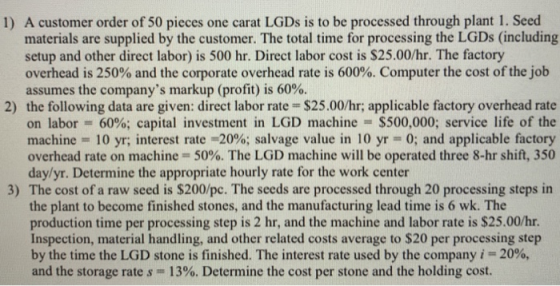1) A customer order of 50 pieces one carat LGDs is to be processed through plant 1. Seed materials are supplied by the custom