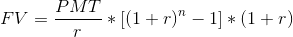 PMT FV = -*[(1 + r) – 1] *(1+r)
