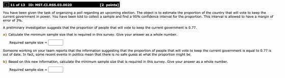 11 of 13 ID: MST.CI.RSS.03.0020 [2 points] You have been given the task of organizing a poll regarding an upcoming election.