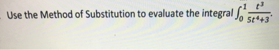 t3 Use the Method of Substitution to evaluate the inte 5t4+39