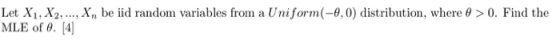Let X1, X2, ..., Xn be iid random variables from a Uniform(-0,0) distribution, where 8 > 0. Find the MLE of 0.4