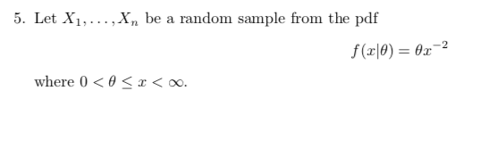 5. Let X1,...,Xn be a random sample from the pdf f(\) = 6x-2 where 0 <O<< 0.