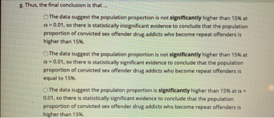 g. Thus, the final conclusion is that ... The data suggest the population proportion is not significantly higher than 15% at