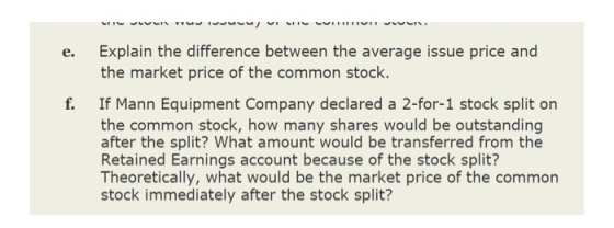 Explain the difference between the average issue price and the market price of the common stock. e. f. If Mann Equipment Comp