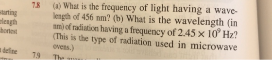 (a) What is the frequency of light having a wave- length of 456 nm? (b) What is the wavelength (in nm) of radiation having a