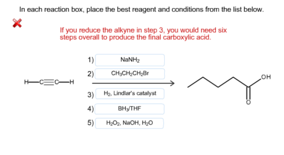 Image for In each reaction box, place the best reagent and conditions from the list below. If you reduce the alkyne in s