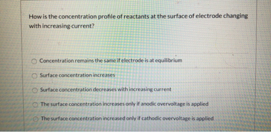 How is the concentration profile of reactants at the surface of electrode changing with increasing current? Concentration rem