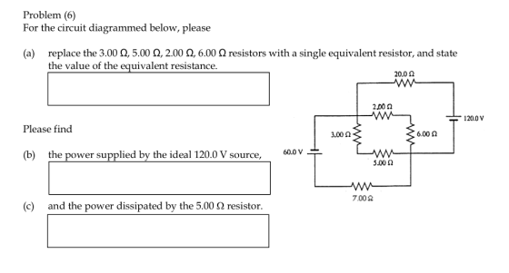 Problem (6) For the circuit diagrammed below, please (a) replace the 3.00 12,5.00 12, 2.00 12, 6.00 resistors with a single e