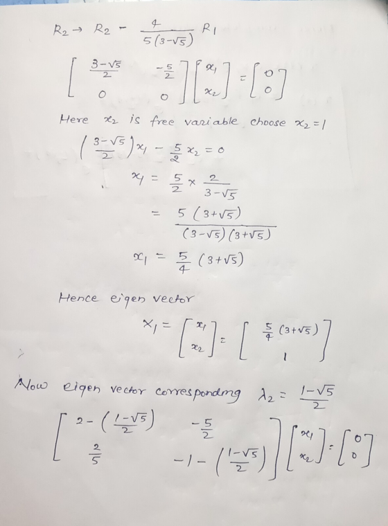 R2 R2 - RI 5(3-5) 3-85 2 - 2 7[*]+[:] Here 22 is free variable Choose X2 = 1 3-5 2 x 24 Ş X2 = 0 2 / 2 3-85 5 ( 3+15) (3-15)