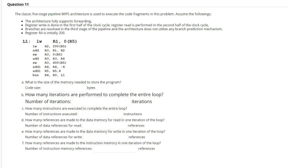 Question 11 The classic five-stage pipeline MIPS architecture is used to execute the code fragments in this problem. Assume t