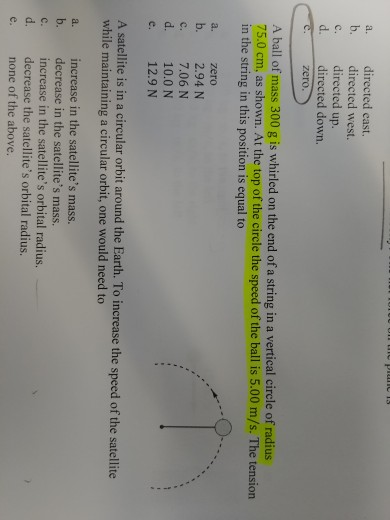 a. b. directed east. directed west. directed up. directed down. zero. A ball of mass 300 g is whirled on the end of a string