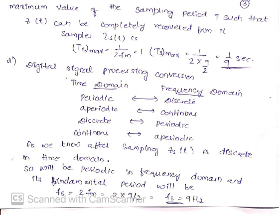 2 x 9 manimum value the q Sampling peliod a such that z ct) cah be completely recoveled from it Samples 2s(t) is (Ts) man zit