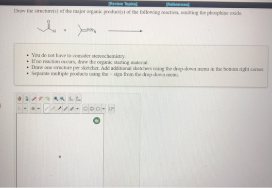 [Review Toples) (Reference Draw the structure(s) of the major organic product(s) of the following reaction, omitting the phos