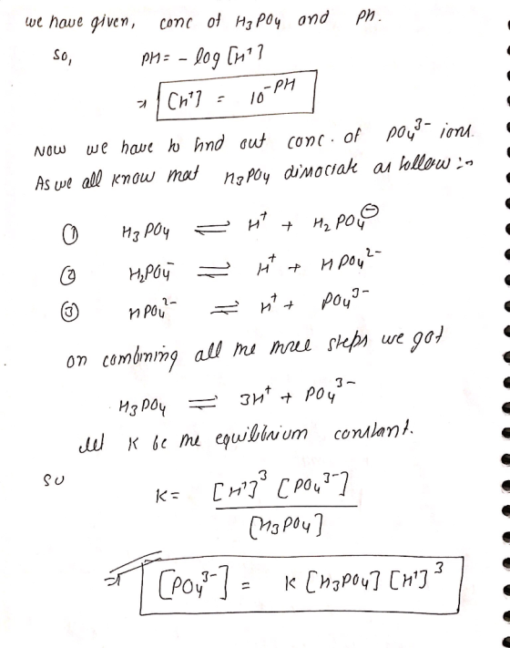 we have given, come of Hz poy and Ph. so, pH = -log[nt] - Ch?? - 10 PM / Now we have to and out conc. of pout-iom. As we all
