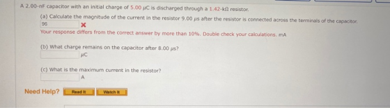 A2.00-nF capacitor with an initial charge of 5.00 AC is discharged through a 1.42- resistor. (a) Calculate the magnitude of t