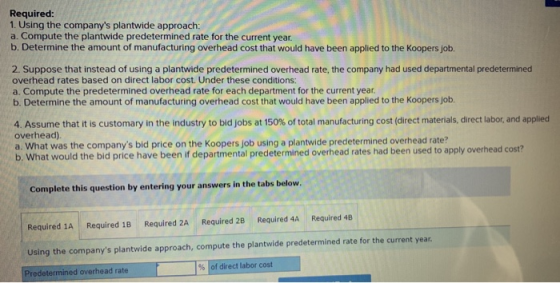 Required: 1. Using the companys plantwide approach: a. Compute the plantwide predetermined rate for the current year. b. Det