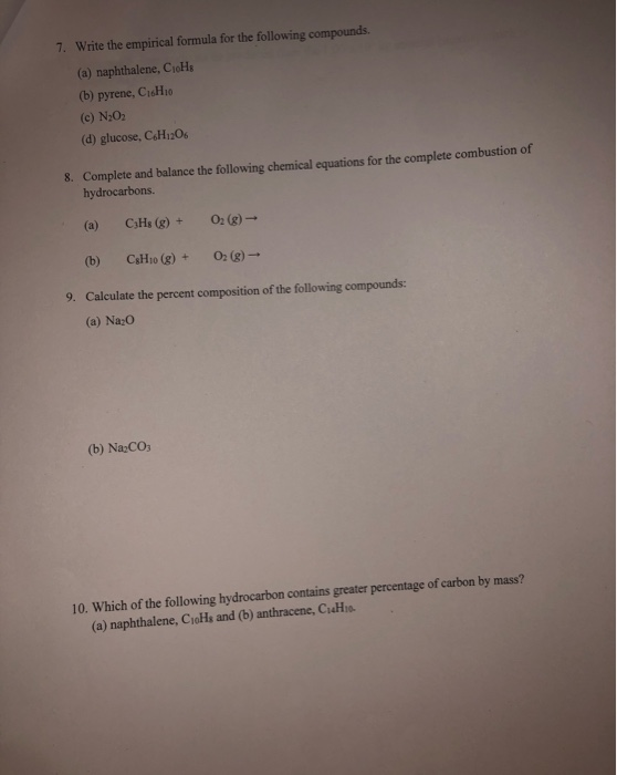 7. Write the empirical formula for the following compounds. (a) naphthalene, CHE (b) pyrene, Chio (c) N:02 (d) glucose, C.H12
