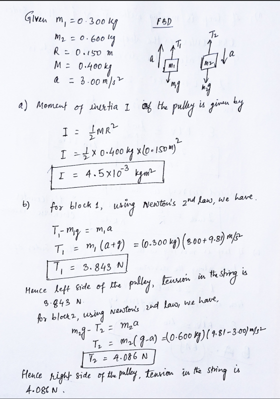 FBD Tz Given m, = 0.300 kg M2 = 0.600 kg R = 0.150 m M = 0. 0.400 kg a = 3.00 m/s Ti a ta Imr MI mig Mag a) Moment of inertia