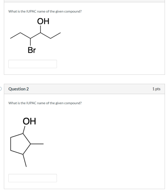 What is the IUPAC name of the given compound? ОН Br Question 2 1 pts What is the IUPAC name of the given compound? OH 합