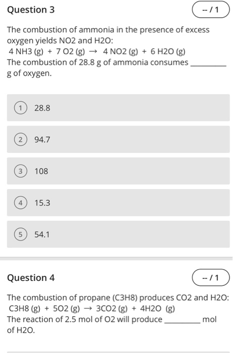 Question 3 -/1 The combustion of ammonia in the presence of excess oxygen yields NO2 and H20: 4 NH3(g) + 7 02 (g) → 4NO2(g) +