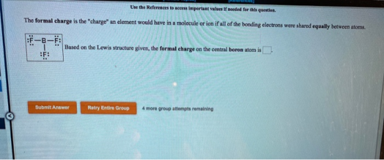 Use the References to access Important values if needed for this question. The formal charge is the charge an element would