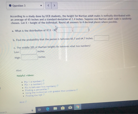 Question 3 According to a study done by UCB students, the height for Martian adult males is normally distributed with an aver