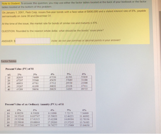 Note to Student To answer this question, you may use either the factor tables located at the back of your textbook or the fac
