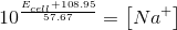 10^{\frac{E_{cell}+108.95}{57.67}}=\left [ Na^{+} \right ]