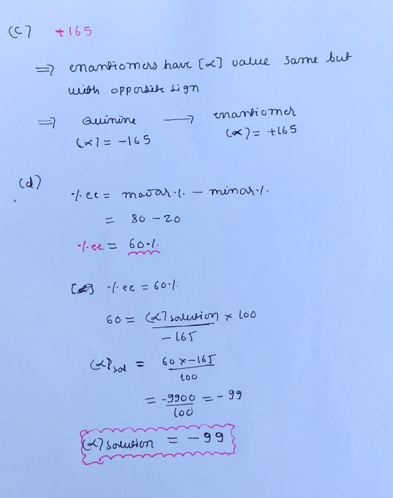(7 +165 same but = enantiomers have [L] value with opporsite sign Quinine (x2=-165 enantiomer (x)= +165 olce= mawar.l. - mina