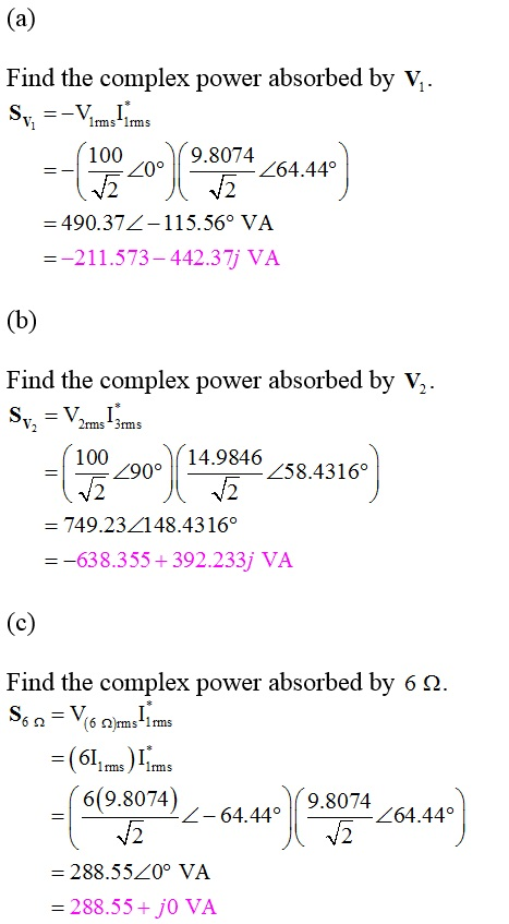 (a) Find the complex power absorbed by V. 100 9.8074 -5 °2206264.44° = 490.372-115.56° VA =-211.573 – 442.37j VA (b) Find the