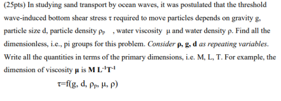 (25pts) In studying sand transport by ocean waves, it was postulated that the threshold wave-induced bottom shear stress t re