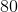 80