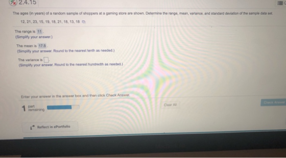 2.4.15 The ages (in years) of a random sample of shoppers at a gaming store are shown. Determine the range, mean, variance, a