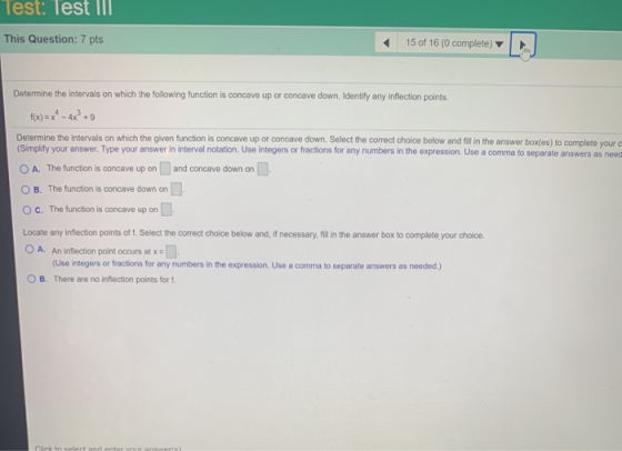 Test: Test III This Question: 7 pts 15 of 16 (0 complete) Determine the intervals on which the following function is concave