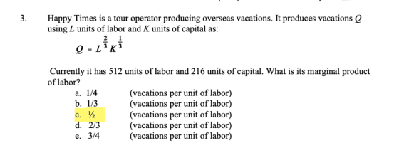 1. 3. Happy Times is a tour operator producing overseas vacations. It produces vacations Q using L units of labor and K units