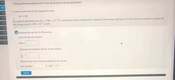 This question has multiple parts. Work all the parts to get the most points. 1 pt 1 pt A certain reaction has the following g