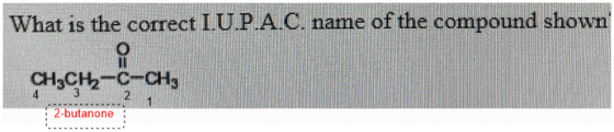 What is the correct I.U.P.A C. name of the compound shown CHасH-с-сн, 4 2 2-butanone