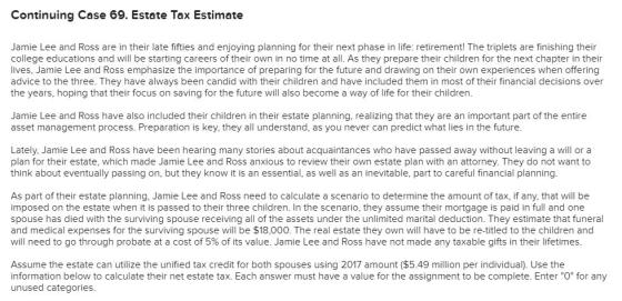 Continuing Case 69. Estate Tax Estimate Jamie Lee and Ross are in their late fifties and enjoying planning for their next pha