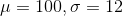 μ = 100, σ 12