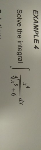 EXAMPLE 4 X dx Solve the integral 6