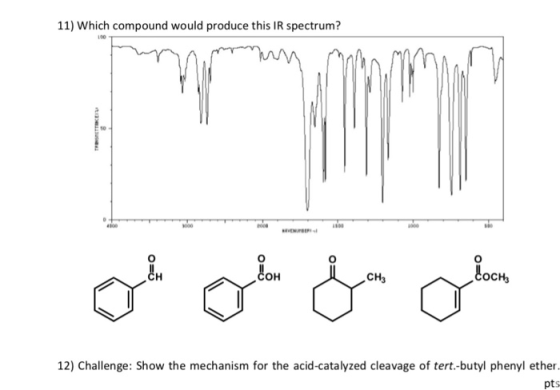 11) Which compound would produce this IR spectrum? Oi Oi ja olin 12) Challenge: Show the mechanism for the acid-catalyzed cle