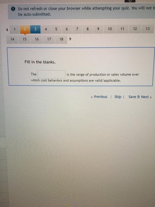 O Do not refresh or close your browser while attempting your quiz. You will not t be auto-submitted. 4 5 6 7 8 9 10 11 12 13