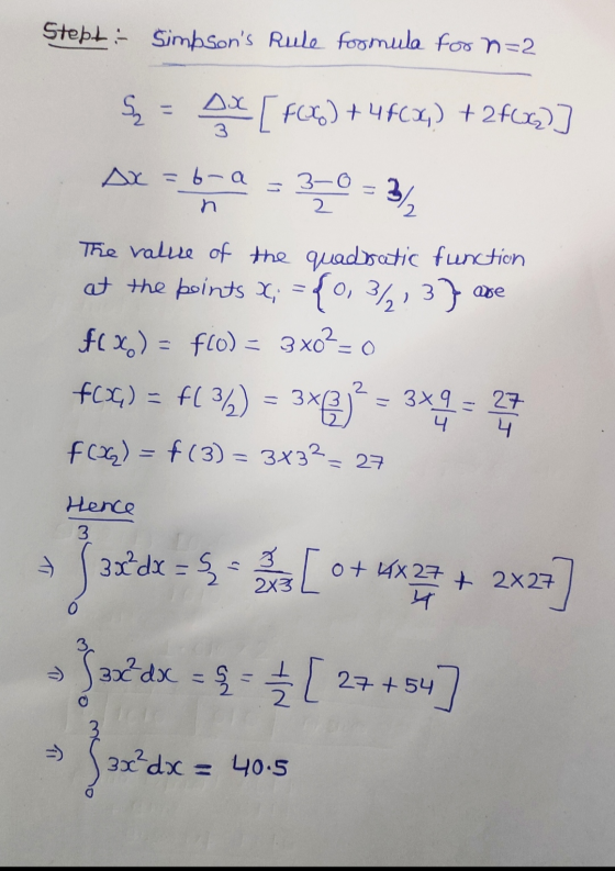 Stept: Simpsons Rule formula for n=2 en ДХ 3 [FC%) +45C%) +2f6x)] Ax=b-a 3-0 = 2 3) are The value of the quadisatic function