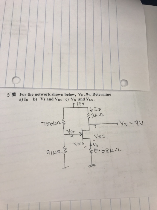 5 For the network shown below, VD_9v. Determine a) Ip b) Vs and Vos c) VG and VGs. ISV 22n 150l2
