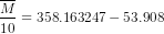 \frac{\overline M}{10} = 358.163247 - 53.908