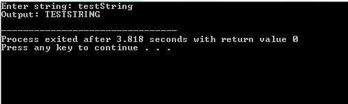 Enter string testString Output: TESTSTRING Process exited after 3.818 seconds with returnvalue 0 Press any key to continue .
