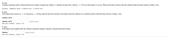 5. [1pt] Consider a perfectly elastic collision between two objects of equal mass. Object 1 is initially moving with a veloci