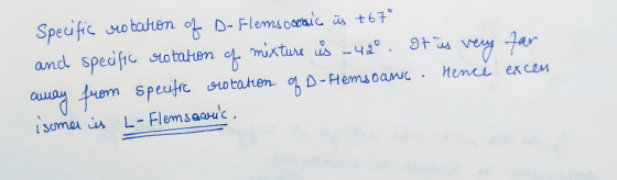 Specific rotaton of D- Flems odosic is +67° and specific rotation of mixture is -42°. It is very far away from specific rotat