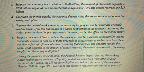 1. Suppose that currency in circulation is $600 billion, the amount of checkable deposits is $900 billion, required reserve o