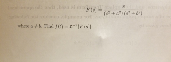 lisnoite ods nodd boau ai F(s) (s2+ a2) (s2 + b2) 5slqss uwollot odd obiaoo olqmsxo To Sto me eq-lem where a b. Find f(t) -1